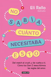 No sabía cuánto necesitaba esto, Eli Rallo - AGUILAR