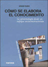 Cómo se elabora el conocimiento, Gérard Fourez - NARCEA