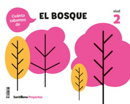 SANTILLANA, CUANTO SABEMOS NIVEL 2 EL BOSQUE