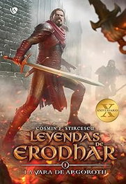 Leyendas de Erodhar: La Vara de Argoroth, Cosmin F. Stircescu - EDICIONES ARCANAS