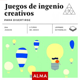 EDITORIAL ALMA, Juegos de ingenio creativos - VV.AA.