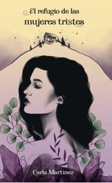 POSTDATA EDICIONES, El refugio de las mujeres tristes, Carla Martínez