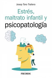 Estrés, maltrato infantil y psicopatología, Josep Toro Trallero - PIRAMIDE