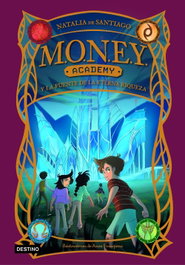 DESTINO INFANTIL, MONEY Academy 1. MONEY Academy y la fuente de la eterna riqueza - Natalia de Santiago