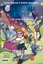La abuela Espía y LAS JOYAS DE LA CORONA, Javier Ruescas Sánchez - EDEBE