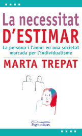 La necessitat d'estimar, Marta Trepat Secanell - PAGES EDITORS