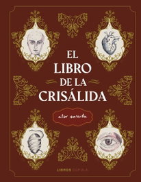 El libro de la crisálida, Aitor Saraiba - LIBROS CUPULA