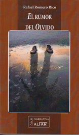 EL RUMOR DEL OLVIDO, Rafael Romero Rico - ALFAR EDICIONES