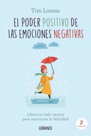 URANO EDITORIAL, El poder positivo de las emociones negativas, Tim Lomas - URANO EDITORIAL