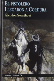 El pistolero: Llegaron a Cordura, Glendon Swarthout - VALDEMAR