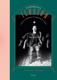 SIRUELA, EL ESPECTÁCULO DE LA ILUSIÓN, Matthew L. Tompkins - OJO DEL TIEMPO