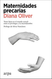 Maternidades precarias, Diana Oliver - ARPA EDITORES