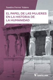 SANTILLANA, EL PAPEL DE LAS MUJERES EN LA HUMANIDAD, Sandra Ferrer Valero