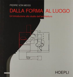 Dalla forma al luogo, Pierre von Meiss - ULRICO HOEPLI