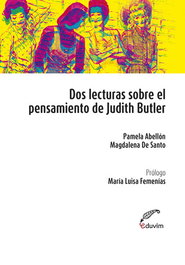 Dos lecturas sobre el pensamiento de Judith Butler, Pamela Abellón; Magdalena De Santo - EDUVIM (IBD)