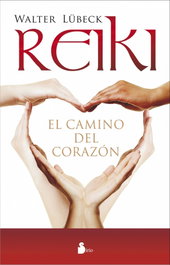 SIRIO EDITORIAL, Reiki. El camino del corazón, Walter Lubeck - SIRIO EDITORIAL