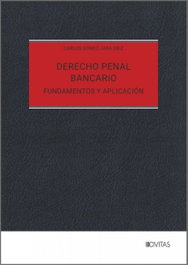 CIVITAS, Derecho Penal Bancario. Fundamentos y aplicación - Carlos Gómez-Jara