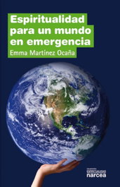 Espiritualidad para un mundo en emergencia, Emma Martínez - NARCEA