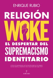 ALMUZARA EDITORIAL, Religión woke: Despertar del supermacismo identitario, Enrique Rubio