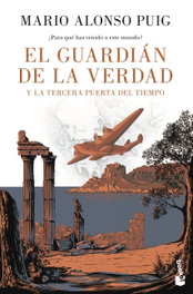 El guardián de la verdad y la tercera puerta del tiempo, Mario Alonso Puig - Booket
