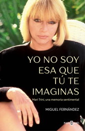 Yo no soy esa que tú te imaginas, Miguel Fernández - Plaza & Janés