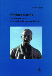 Trindade Coelho - Um homem na encruzilhada do seu tempo, João Cabrita - EDIÇOES COLIBRI