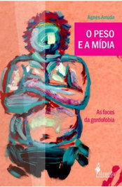 O Peso e a Mídia, Agnes Arruda - ALAMEDA