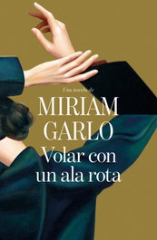 ROCA EDITORIAL, Volar con un ala rota - Miriam Garlo
