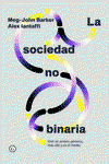 La sociedad no binaria, Meg-John Barker / Alex Iantaffi - EGALES S.L.