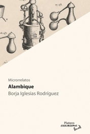 Alambique, Iglesias RodríGuez, Borja - PLATERO EDITORIAL