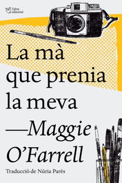 La mà que prenia la meva, Maggie O'Farrell - L'ALTRA EDITORIAL