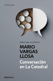 Conversación en La Catedral, Mario Vargas Llosa - DEBOLSILLO