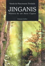 JINGANIS HISTÓRIA DE UM AMOR CIGANO, Vanda do Nascimento Trindade - EDIÇOES COLIBRI