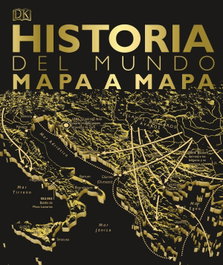 Historia del mundo mapa a mapa, VV.AA. - DORLING KINDERSLEY (DK) - 2019