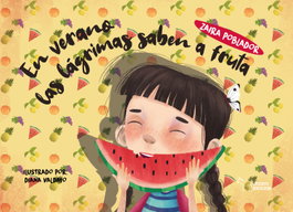 En verano las lágrimas saben a fruta, Zaira Poblador - APULEYO