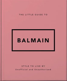 The Little Guide to Balmain, HEADLINE PUBLISHING GROUP - HEADLINE PUBLISHING GROUP