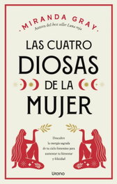 URANO EDITORIAL, Las cuatro diosas de la mujer, Miranda Gray - URANO EDITORIAL