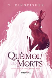 Què mou els morts, T. Kingfisher - OBSCURA EDITORIAL
