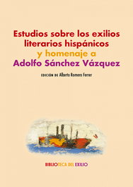 Estudios sobre los exilios literarios hispánicos y homenaje a Adolfo Sánchez Vázquez, Vv.Aa.3 - RENACIMIENTO EDITORIAL