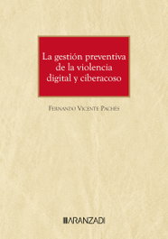 La gestión preventiva de la violencia digital y ciberacoso, Fernando Vicente Pachés - ARANZADI