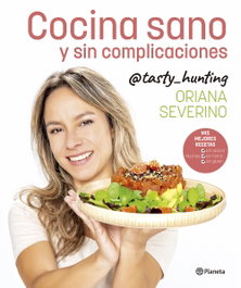 Cocina sano y sin complicaciones, Oriana Severino - PLANETA