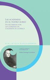Las academias en el teatro áureo, Paula Casariego Castiñeira - IBEROAMERICANA - VERVUERT