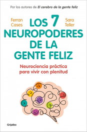 Los siete neuropoderes de la gente feliz, Sara Teller - GRIJALBO