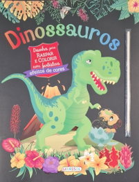 GIRASSOL EDIÇOES, Dinossauros desenhos para raspar e colorir - GIRASSOL EDIÇOES
