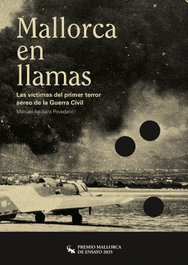 Mallorca en llamas. Víctimas del primer terror aéreo G.Civil, Manuel Aguilera Povedano - SARGANTANA EDITORIAL