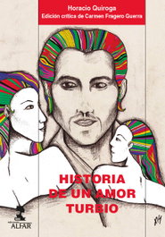 Historia de un amor turbio, Horacio Quiroga Forrteza - ALFAR EDICIONES
