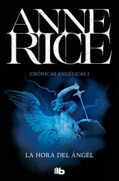 La hora del ángel, Anne Rice - EDICIONES B
