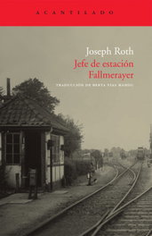 Jefe de estación Fallmerayer, Joseph Roth - ACANTILADO EDITORIAL