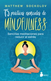 75 prácticas esenciales de mindfulness, Matthew Sockolov - SIRIO EDITORIAL