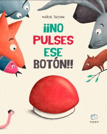 MALETA EDITORIAL, No pulses ese botón!! - Matilde Tacchini